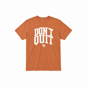 Don’t Quit Tee: Limited Pumpkin Spice Edition